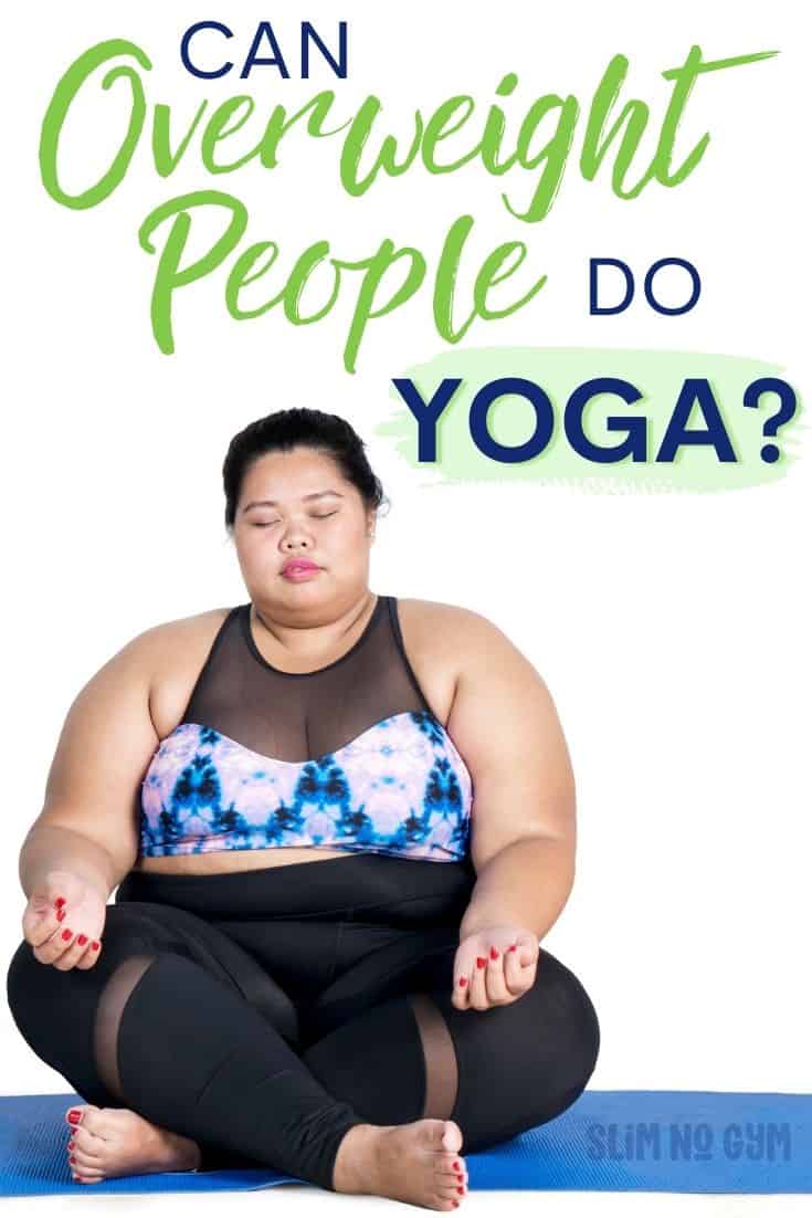 Can Overweight People Do Yoga?