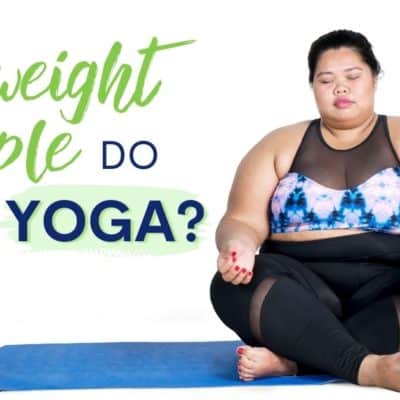 Can Overweight People Do Yoga? A Helpful Guide