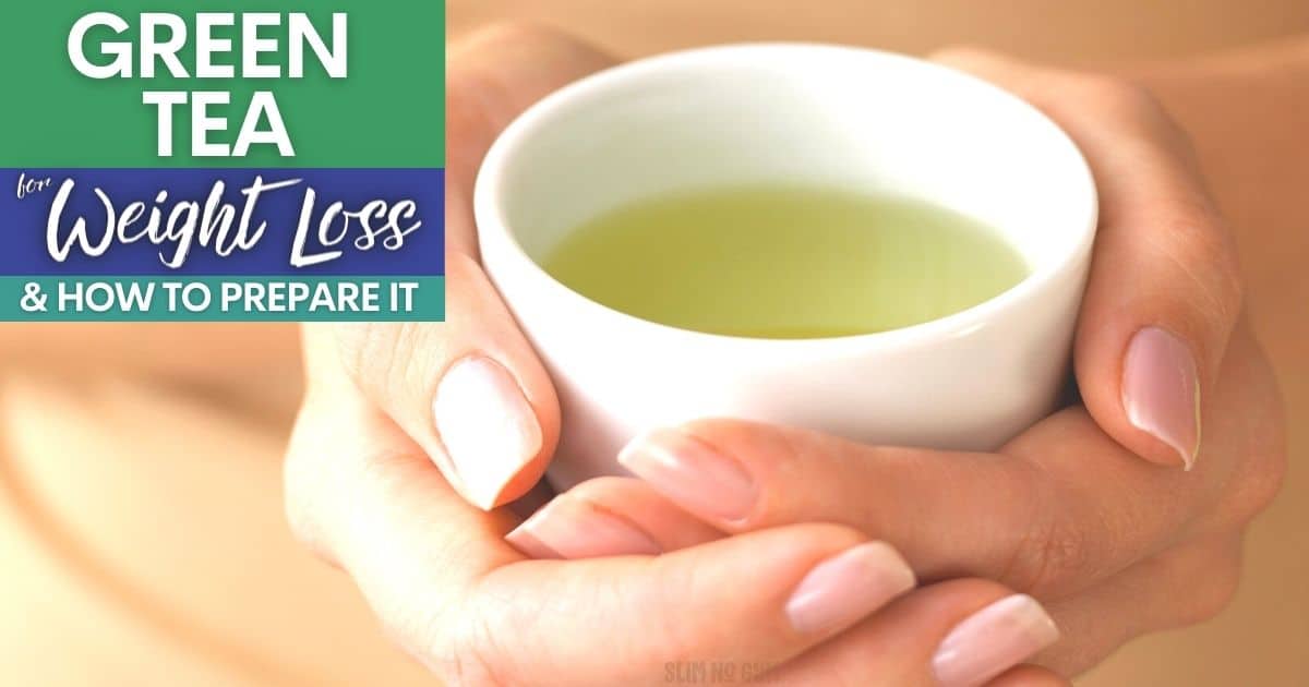 How to Perfectly Prepare Green Tea for Weight Loss - Slim No Gym