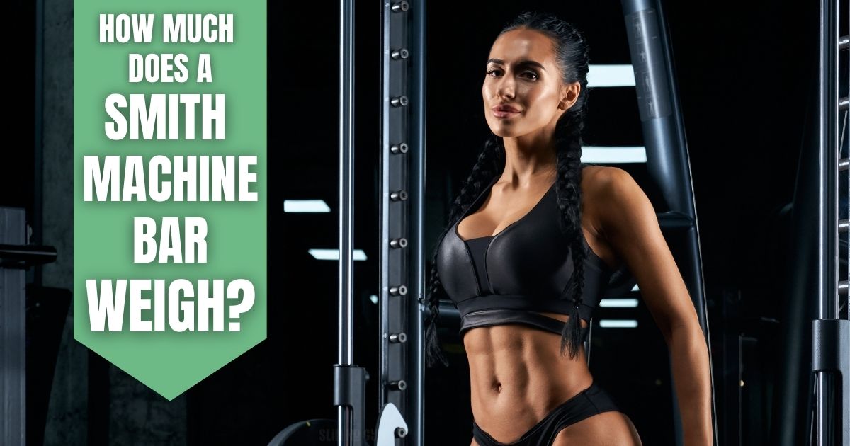 How Much Does a Smith Machine Bar Weigh? A Helpful Answer - Slim No Gym